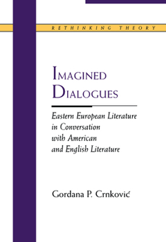 Paperback Imagined Dialogues: Eastern European Literature in Conversation with American and English Literature Book