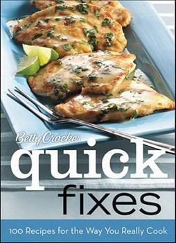 Hardcover Betty Crocker Quick Fixes, BN Edition: 100 Recipes for the Way You Really Cook Book