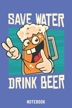 Paperback Save Water Drink Beer Notebook: A5 Kariert Bierbrau Buch, Notizbuch f?r Biebrauer, Hobbybrauer, Bier Brauen 120 Seiten 6x9 - Organizer Schreibheft Pla [German] Book