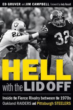 Hardcover Hell with the Lid Off: Inside the Fierce Rivalry Between the 1970s Oakland Raiders and Pittsburgh Steelers Book