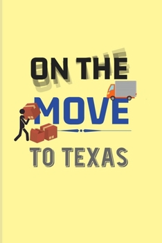 Paperback On The Move To Texas: Funny Moving States Quote 2020 Planner - Weekly & Monthly Pocket Calendar - 6x9 Softcover Organizer - For New Home Own Book