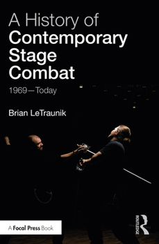 Paperback A History of Contemporary Stage Combat: 1969 - Today Book