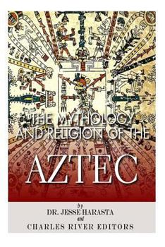Paperback The Mythology and Religion of the Aztec Book