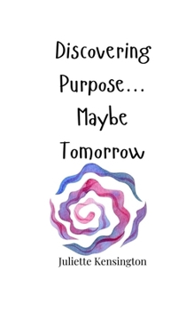 Paperback Discovering Purpose... Maybe Tomorrow Book