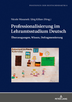 Hardcover Professionalisierung im Lehramtsstudium Deutsch: Ueberzeugungen, Wissen, Defragmentierung [German] Book