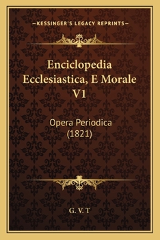 Paperback Enciclopedia Ecclesiastica, E Morale V1: Opera Periodica (1821) [Italian] Book