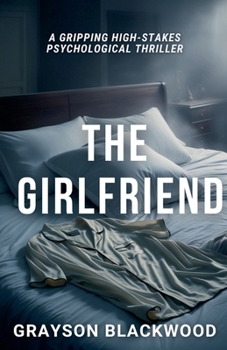 Paperback The Girlfriend: a Gripping High-Stakes Psychological Thriller Book