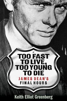 Paperback Too Fast to Live, Too Young to Die: James Dean's Final Hours Book