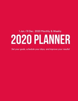 Weekly & Monthly 2020 Planner: Improve your Personal & Business Time Management with this Organizer, Activity Planner (1 Jan / 31 Dec - 8.5x11") Red