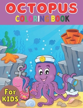 Octopus coloring book for kids: A Cute Octopus Coloring Pages for Kids, Teenagers, Toddlers, Tweens, Boys, Girls;A Coloring Book for Toddler/ Preschoo