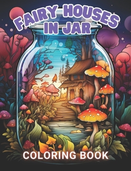 Paperback Fairy Houses in Jar Coloring Book For Adults: High Quality and Unique Coloring Pages Book