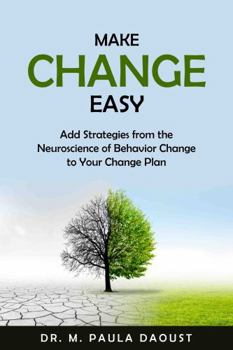 Hardcover Make Change Easy: Strategies From What We Know About Brain Science Book
