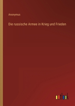 Die russische Armee in Krieg und Frieden