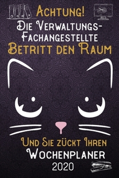 Achtung! Die Verwaltungs-Fachangestellte betritt den Raum und Sie zückt Ihren Wochenplaner 2020: DIN A5 Kalender / Terminplaner / Wochenplaner 2020 12 ... – Jede Woche auf 2 Seiten (German Edition)