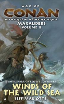 Age of Conan: Winds of the Wild Sea (Age of Conan, Marauders) - Book #2 of the Age of Conan Hyborian Adventures: Marauders