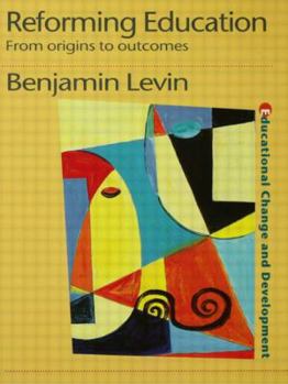 Hardcover Reforming Education: From Origins to Outcomes Book