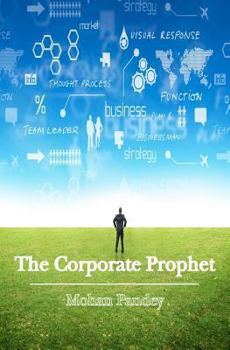 Paperback The Corporate Prophet: A fresh take on management, integrated and simplified Book