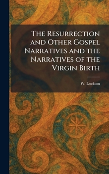 The Resurrection and Other Gospel Narratives and the Narratives of the Virgin Birth
