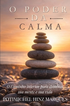 Paperback O Poder Da Calma: O Caminho Interior para dominar sua mente e sua vida [Portuguese] Book