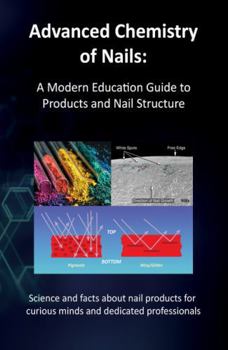 Paperback Advanced Chemistry of Nails: A Modern Education Guide to Products and Nail Structure Book
