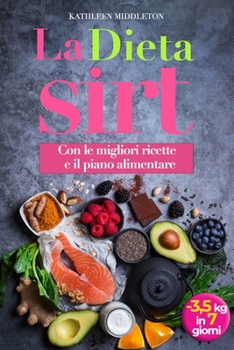 Paperback Dieta Sirt: Perdi 3,5 kg in soli 7 giorni Attivando il Metabolismo e il Gene Magro. Dimagrisci Bruciando Grasso Addominale, Manten [Italian] Book