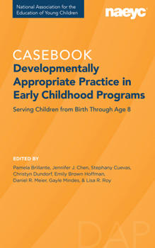 Paperback Casebook: Developmentally Appropriate Practice in Early Childhood Programs Serving Children from Birth Through Age 8 Book