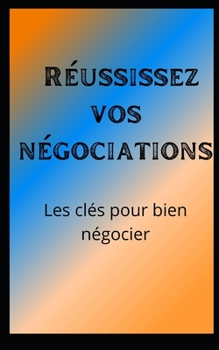 Paperback Réussissez vos négociations: Les clés pour bien négocier [French] Book