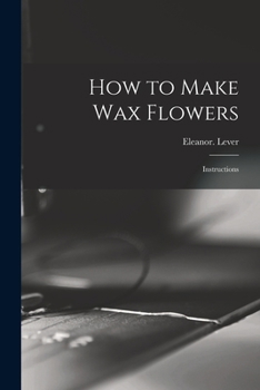 Paperback How to Make Wax Flowers; Instructions Book