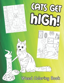 Paperback Weed Coloring Book: Adult Illustrations With Stoned Cats Theme - Perfect Gift for Marijuana Lover Book