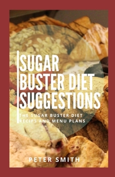 Paperback Sugar Buster Diet Suggestions: The Sugar Buster Diet Recipes And Menu Plans Book