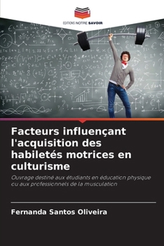 Facteurs influençant l'acquisition des habiletés motrices en culturisme (French Edition)