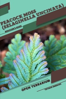 Paperback Peacock Moss (Selaginella uncinata): Open terrarium, Beginner's Guide Book