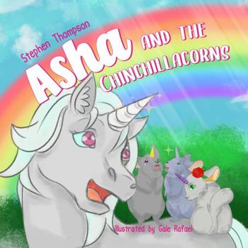 Paperback Asha and the Chinchillacorns (Adventures of the Chinchillacorns) Book