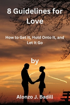 Paperback 8 Guidelines for Love: How to Get It, Hold Onto It, and Let It Go Book