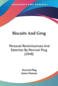 Paperback Biscuits And Grog: Personal Reminiscences And Sketches By Percival Plug (1848) Book