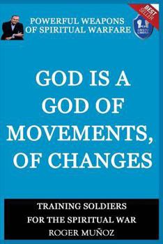 Paperback God is a God of Movements, of Change.: Powerful Weapons of Spiritual Warfare Book