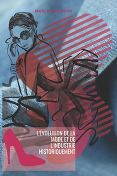 L'évolution de la mode et de l'industrie historiquement