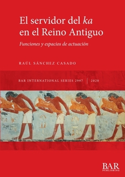 El Servidor Del Ka en el Reino Antiguo : Funciones y Espacios de Actuaci?n