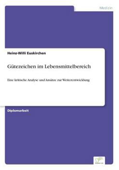 Paperback Gütezeichen im Lebensmittelbereich: Eine kritische Analyse und Ansätze zur Weiterentwicklung [German] Book
