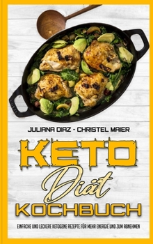 Hardcover Keto-Di?t-Kochbuch: Einfache Und Leckere Ketogene Rezepte F?r Mehr Energie Und Zum Abnehmen (Keto Diet Cookbook) (German Version) [German] Book