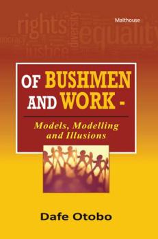 Paperback Of Bushmen and Work: Models, Modelling and Illusions Book