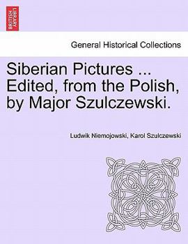 Paperback Siberian Pictures ... Edited, from the Polish, by Major Szulczewski. Vol. II. Book