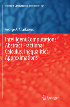 Paperback Intelligent Computations: Abstract Fractional Calculus, Inequalities, Approximations Book