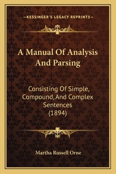 Paperback A Manual Of Analysis And Parsing: Consisting Of Simple, Compound, And Complex Sentences (1894) Book