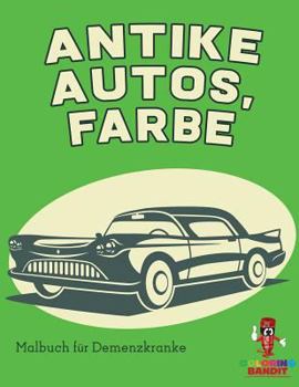 Paperback Antike Autos, Farbe: Malbuch für Demenzkranke [German] Book