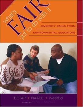 Paperback What's Fair Got to Do with It: Diversity Cases from Environmental Educators Book