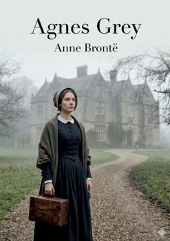Agnes Grey: by Anne Brontë
