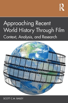 Paperback Approaching Recent World History Through Film: Context, Analysis, and Research Book