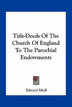 Paperback Title-Deeds Of The Church Of England To The Parochial Endowments Book