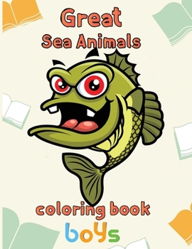 Paperback Great Sea Animals Coloring Book Boys: 8.5''x11''/sea animals coloring book